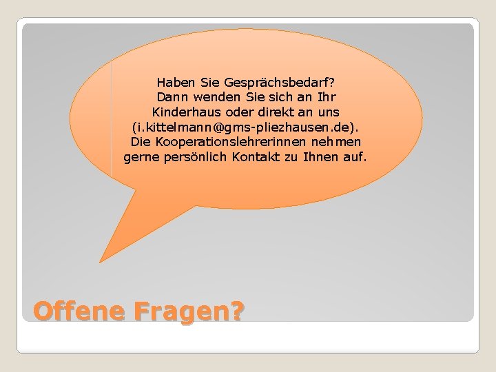 Haben Sie Gesprächsbedarf? Dann wenden Sie sich an Ihr Kinderhaus oder direkt an uns