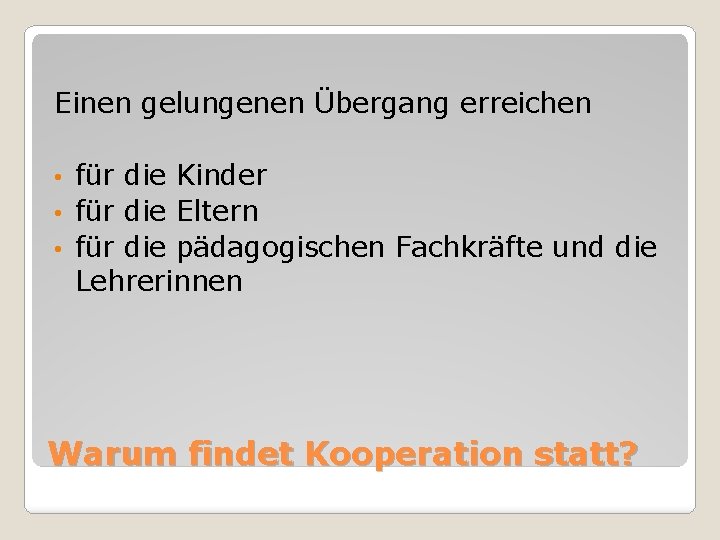 Einen gelungenen Übergang erreichen für die Kinder • für die Eltern • für die
