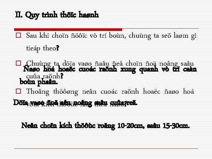 II. Quy trình thöïc haønh Sau khi choïn ñöôïc vò trí boùn, chuùng ta