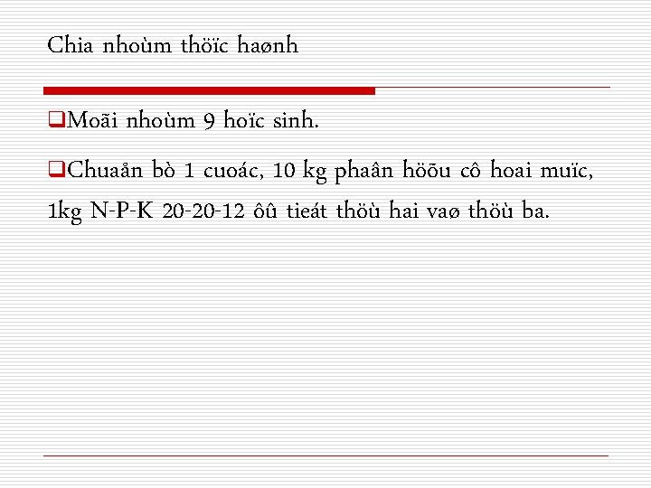 Chia nhoùm thöïc haønh q. Moãi nhoùm 9 hoïc sinh. q. Chuaån bò 1