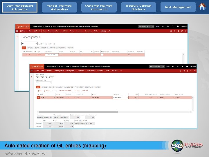 Cash Management Automation Vendor Payment Automation Customer Payment Automation Automated creation of GL entries