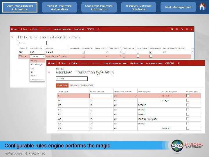 Cash Management Automation Vendor Payment Automation Customer Payment Automation Configurable rules engine performs the