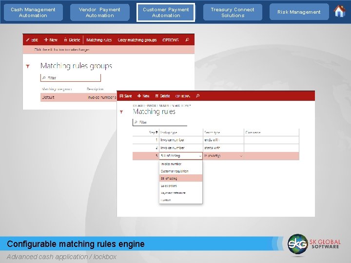 Cash Management Automation Vendor Payment Automation Customer Payment Automation Configurable matching rules engine Advanced