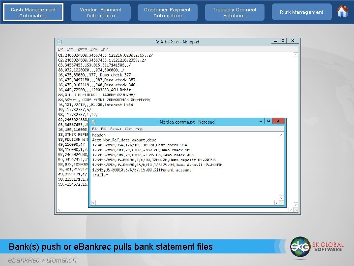 Cash Management Automation Vendor Payment Automation Customer Payment Automation Bank(s) push or e. Bankrec