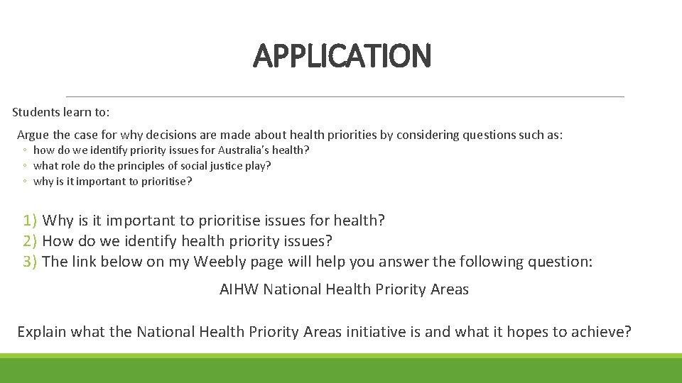 APPLICATION Students learn to: Argue the case for why decisions are made about health