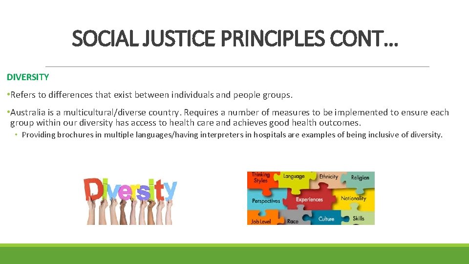 SOCIAL JUSTICE PRINCIPLES CONT… DIVERSITY • Refers to differences that exist between individuals and