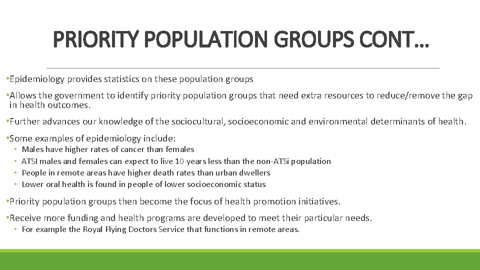 PRIORITY POPULATION GROUPS CONT… • Epidemiology provides statistics on these population groups • Allows