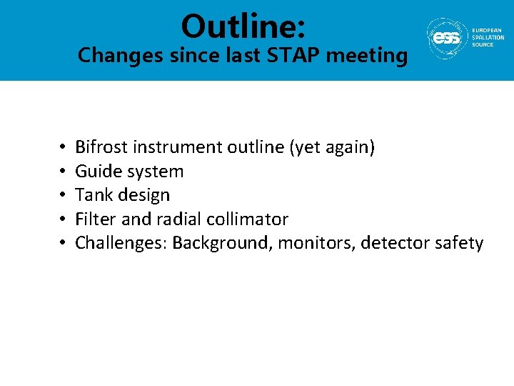 Outline: Changes since last STAP meeting • • • Bifrost instrument outline (yet again)