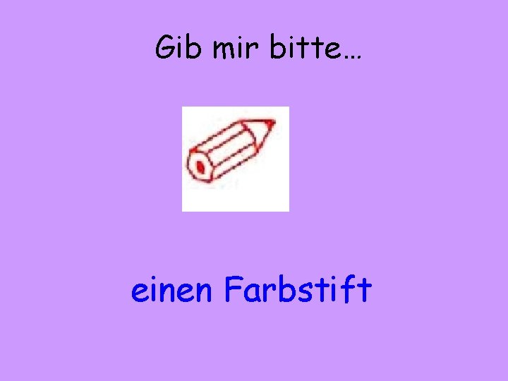 Gib mir bitte… einen Farbstift 