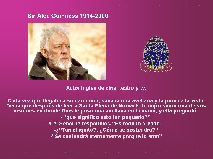 Sir Alec Guinness 1914 -2000. Actor ingles de cine, teatro y tv. Cada vez