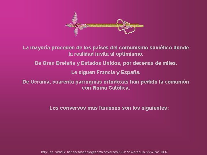 La mayoría proceden de los países del comunismo soviético donde la realidad invita al