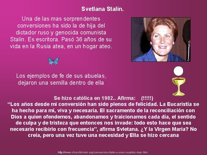 Svetlana Stalin. Una de las mas sorprendentes conversiones ha sido la de hija del