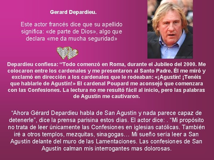 Gerard Depardieu. Este actor francés dice que su apellido significa: «de parte de Dios»