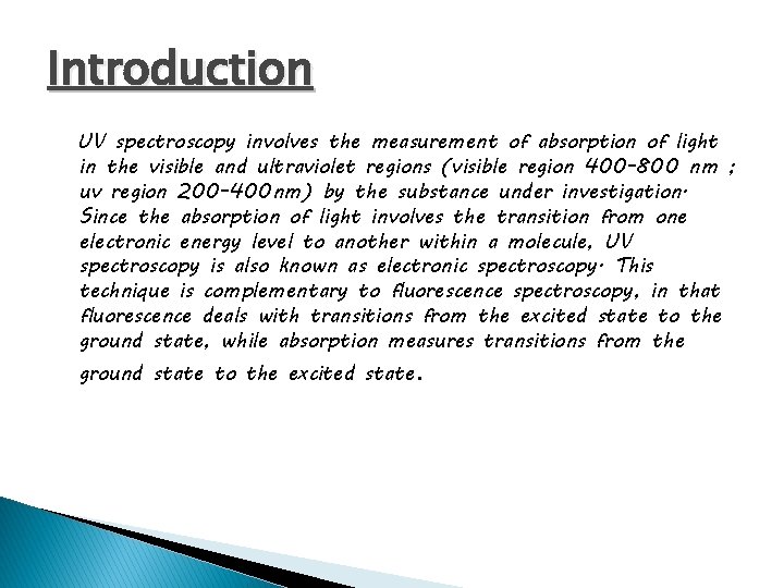 Introduction UV spectroscopy involves the measurement of absorption of light in the visible and