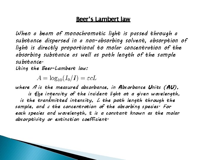Beer’s Lambert law When a beam of monochromatic light is passed through a substance