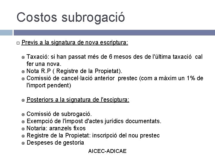 Costos subrogació Previs a la signatura de nova escriptura: Taxació: si han passat més