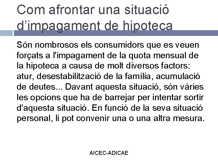 Com afrontar una situació d’impagament de hipoteca Són nombrosos els consumidors que es veuen