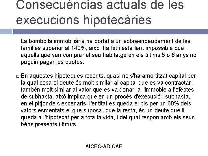 Consecuèncias actuals de les execucions hipotecàries La bombolla immobiliària ha portat a un sobreendeudament