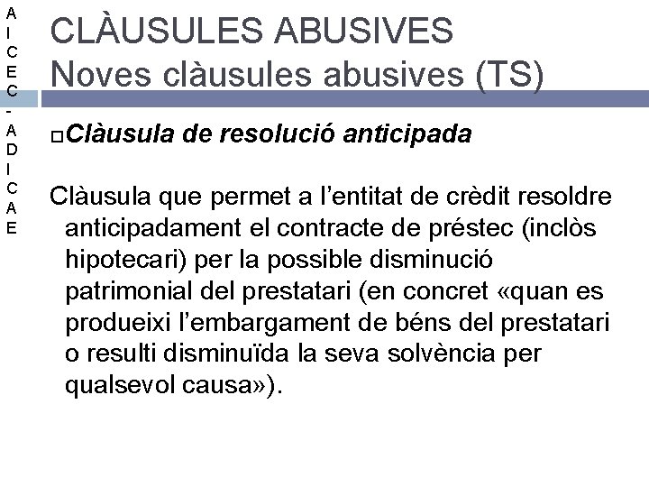 A I C E C A D I C A E CLÀUSULES ABUSIVES Noves