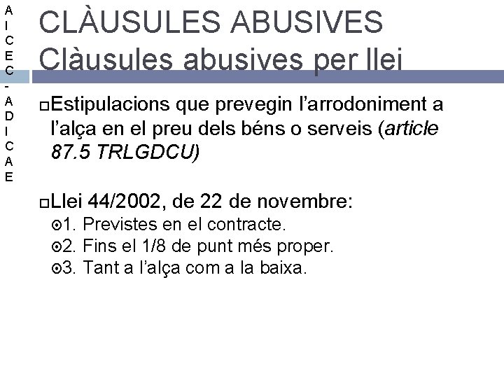 A I C E C A D I C A E CLÀUSULES ABUSIVES Clàusules