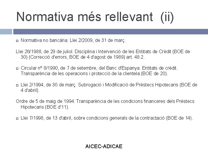 Normativa més rellevant (ii) Normativa no bancària: Llei 2/2009, de 31 de març. Llei