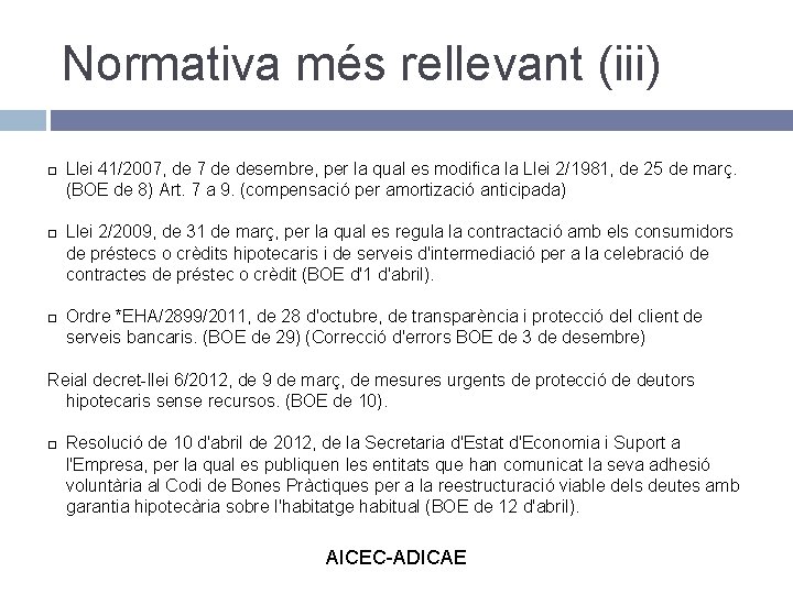 Normativa més rellevant (iii) Llei 41/2007, de 7 de desembre, per la qual es