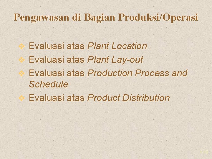 Pengawasan di Bagian Produksi/Operasi v Evaluasi atas Plant Location v Evaluasi atas Plant Lay-out