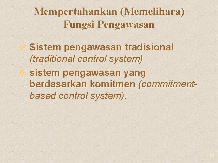 Mempertahankan (Memelihara) Fungsi Pengawasan v Sistem pengawasan tradisional (traditional control system) v sistem pengawasan