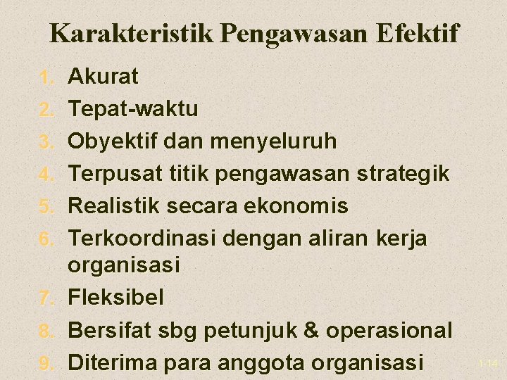 Karakteristik Pengawasan Efektif 1. Akurat 2. Tepat-waktu 3. Obyektif dan menyeluruh 4. Terpusat titik