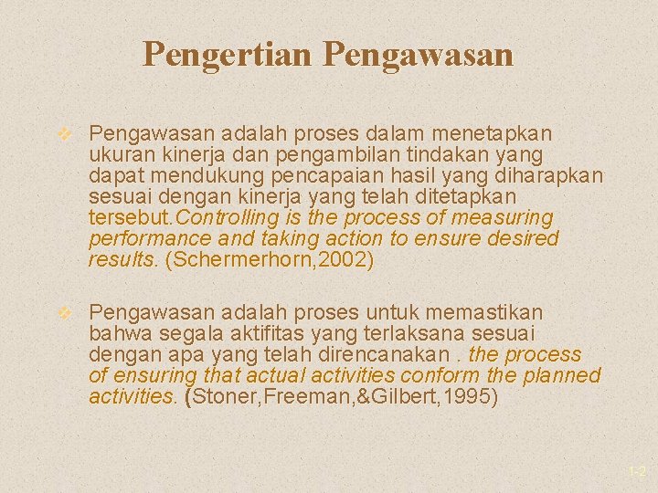 Pengertian Pengawasan v Pengawasan adalah proses dalam menetapkan ukuran kinerja dan pengambilan tindakan yang