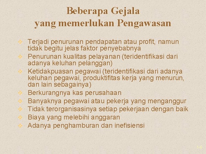 Beberapa Gejala yang memerlukan Pengawasan v Terjadi penurunan pendapatan atau profit, namun v v