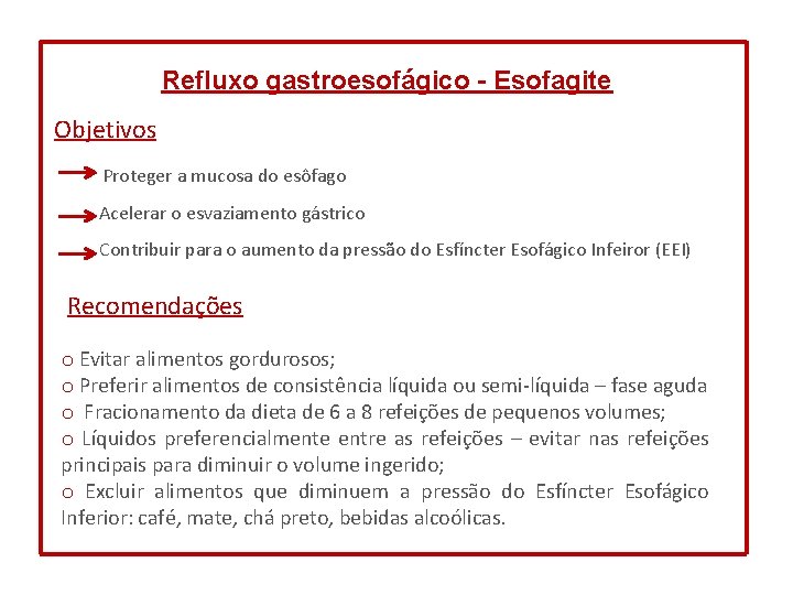 Refluxo gastroesofágico - Esofagite Objetivos Proteger a mucosa do esôfago Acelerar o esvaziamento gástrico