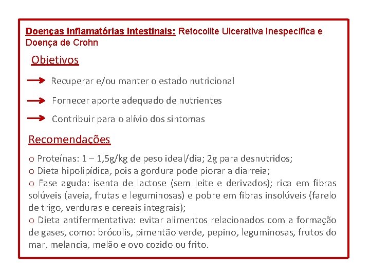 Doenças Inflamatórias Intestinais: Retocolite Ulcerativa Inespecífica e Doença de Crohn Objetivos Recuperar e/ou manter