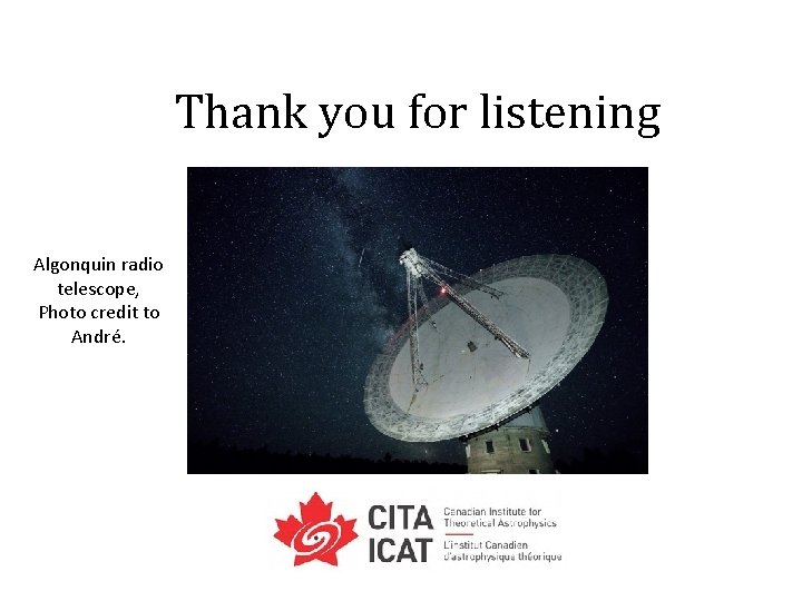 Thank you for listening Algonquin radio telescope, Photo credit to André. 