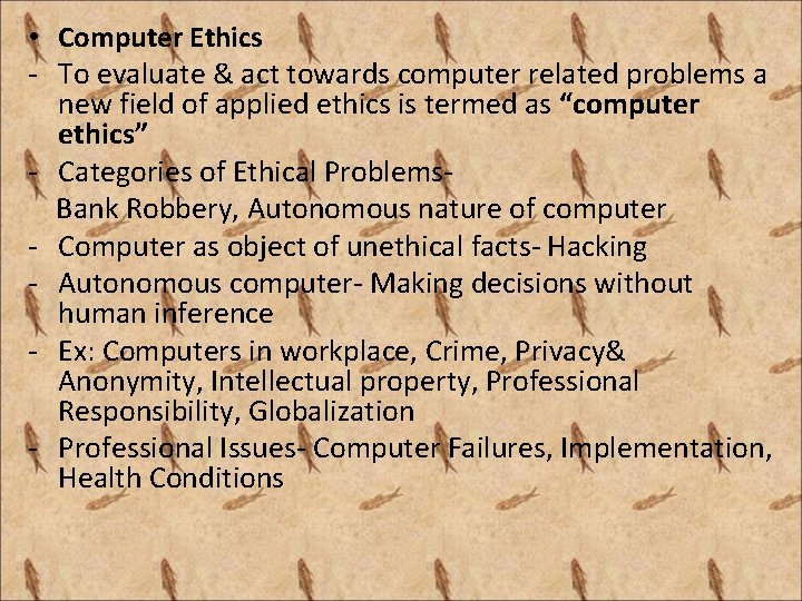  • Computer Ethics - To evaluate & act towards computer related problems a