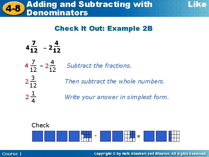 Adding and Subtracting with 4 -8 Denominators Check It Out: Example 2 B 7