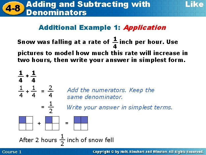 Adding and Subtracting with 4 -8 Denominators Like Additional Example 1: Application 1 Snow