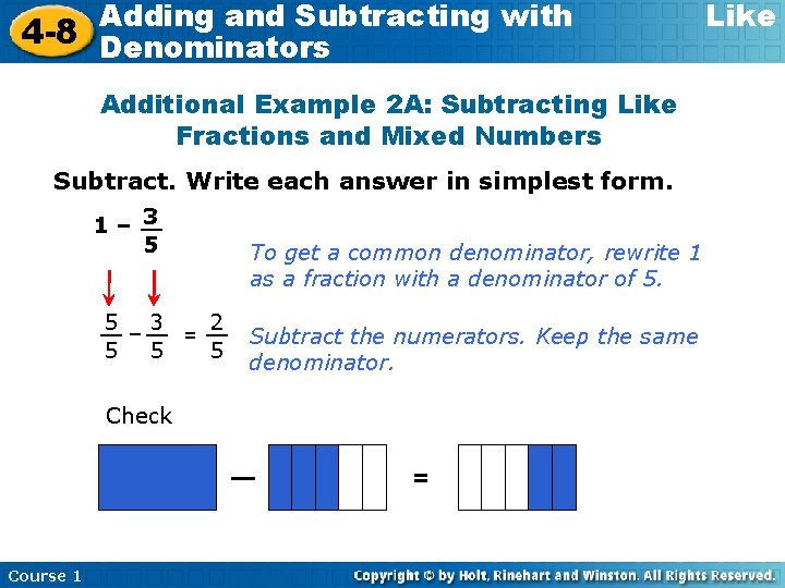 Adding and Subtracting with 4 -8 Denominators Additional Example 2 A: Subtracting Like Fractions