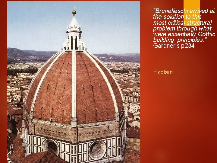 “Brunelleschi arrived at the solution to this most critical structural problem through what were