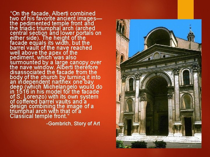 “On the facade, Alberti combined two of his favorite ancient images— the pedimented temple