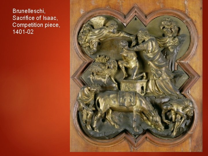 Brunelleschi, Sacrifice of Isaac, Competition piece, 1401 -02 