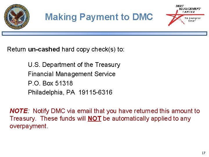 Making Payment to DMC Return un-cashed hard copy check(s) to: U. S. Department of