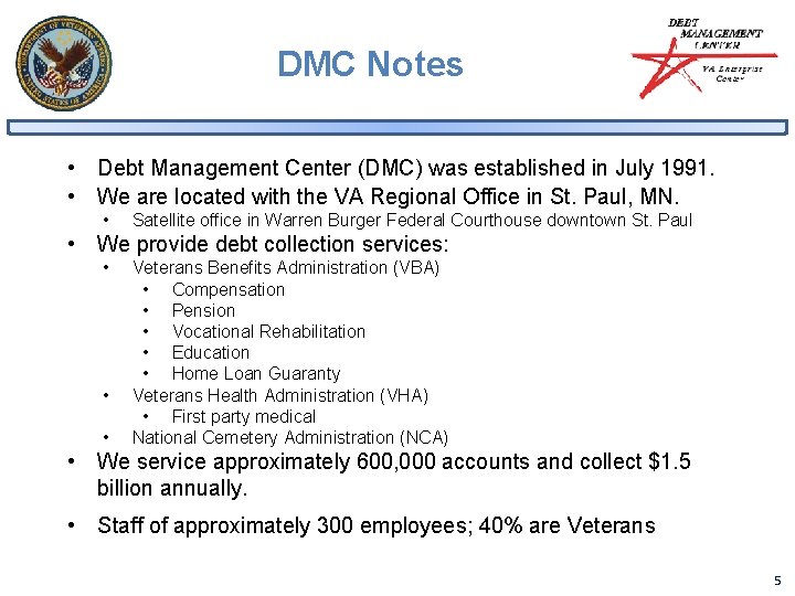 DMC Notes • Debt Management Center (DMC) was established in July 1991. • We