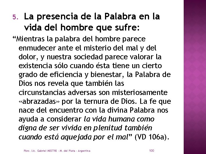 5. La presencia de la Palabra en la vida del hombre que sufre: “Mientras