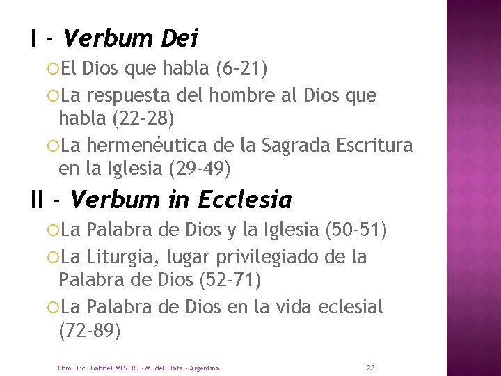 I - Verbum Dei El Dios que habla (6 -21) La respuesta del hombre