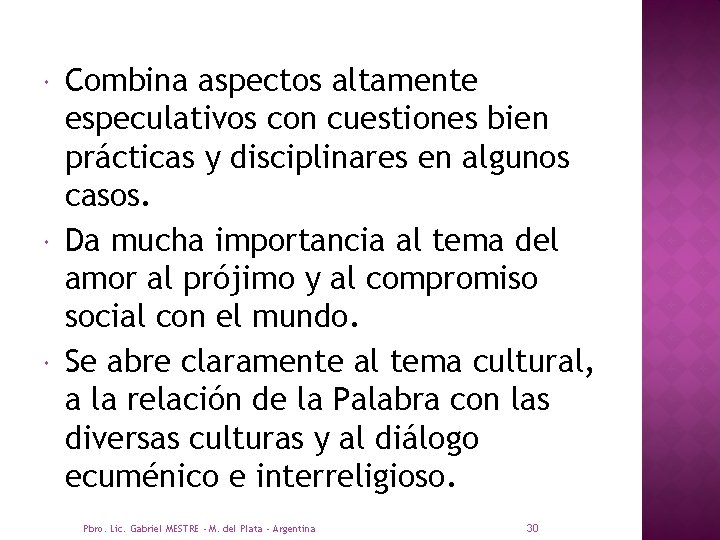  Combina aspectos altamente especulativos con cuestiones bien prácticas y disciplinares en algunos casos.