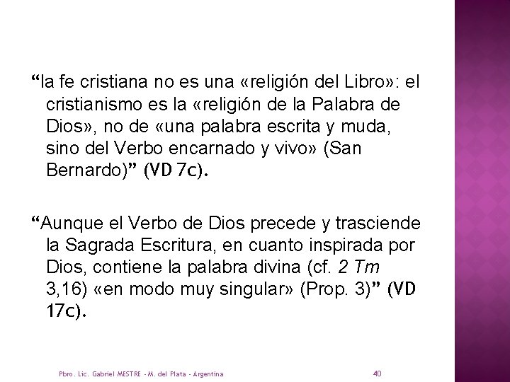 “la fe cristiana no es una «religión del Libro» : el cristianismo es la