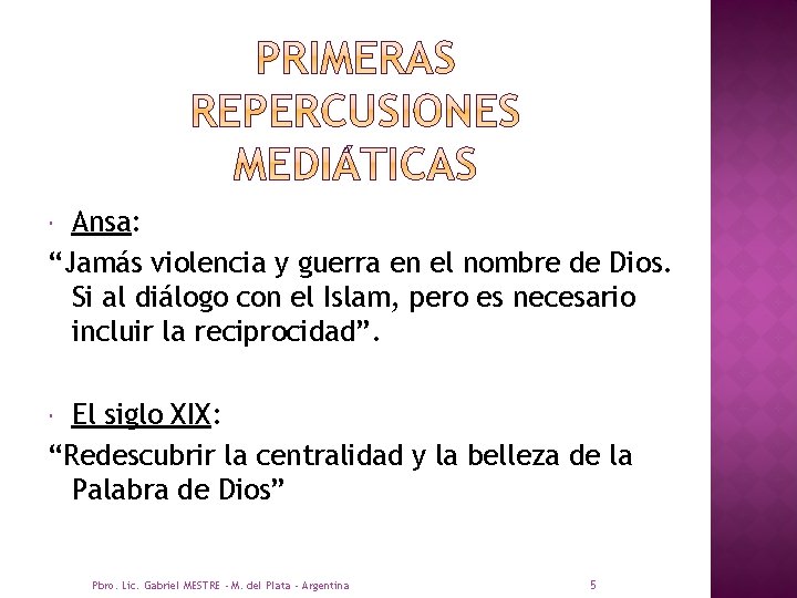 Ansa: “Jamás violencia y guerra en el nombre de Dios. Si al diálogo con