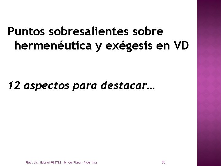 Puntos sobresalientes sobre hermenéutica y exégesis en VD 12 aspectos para destacar… Pbro. Lic.