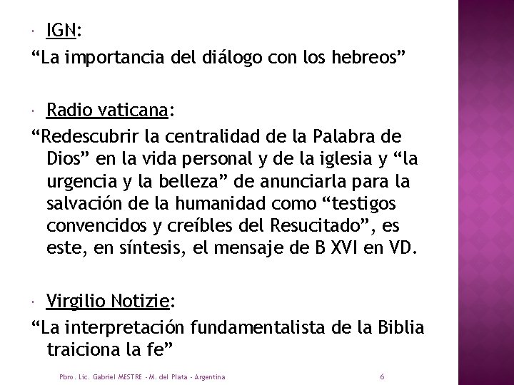 IGN: “La importancia del diálogo con los hebreos” Radio vaticana: “Redescubrir la centralidad de